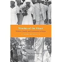 Worries of the Heart: Widows, Family, and Community in Kenya