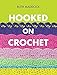 Hooked on Crochet by Ruth Maddock