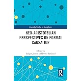 Neo-Aristotelian Perspectives on Formal Causation (Routledge Studies in Metaphysics)