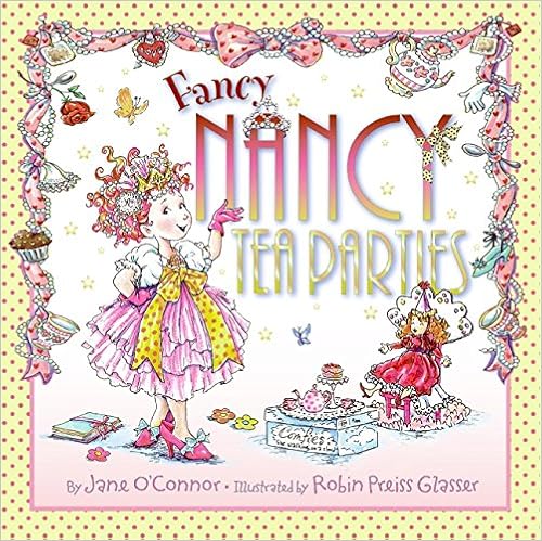 Fancy Nancy: Tea Parties, by Jane O'Connor