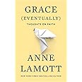 Grace (Eventually): Thoughts on Faith