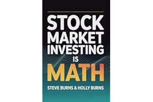Stock Market Investing is Math: A Beginner's Guide to the Formulas for Valuing Stocks and Building Wealth