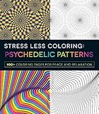 Stress Less Coloring - Psychedelic Patterns by 