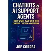 Chatbots &amp; AI Support Agents: Build Smart Assistants With ChatGPT, Tiledesk &amp; Intercom (The No-Code AI Agent Builder)