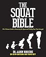 The Squat Bible: The Ultimate Guide to Mastering the Squat and Finding Your True Strength