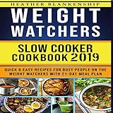 Weight Watchers Slow Cooker Cookbook 2019: Quick and Easy Recipes for Busy People on the Weight Watc by 