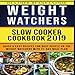Weight Watchers Slow Cooker Cookbook 2019: Quick and Easy Recipes for Busy People on the Weight Watc by 
