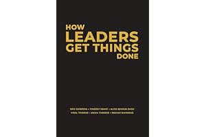 How Leaders Get Things Done: Leadership Tools and Tactics for Navigating Growth and Change