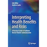 Interpreting Health Benefits and Risks: A Practical Guide to Facilitate Doctor-Patient Communication