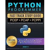 Python Programmer All-In-One Fast Track Study Guide - PCEP &bull; PCAP &bull; PCPP1: 3-in-1 Preparation from Entry-Level Foundations to Professional-Level Python Programming