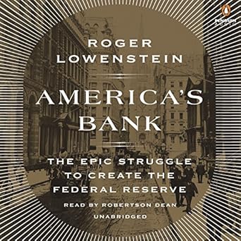 The Epic Struggle to Create the Federal Reserve - Roger Lowenstein