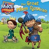 The Great Mom Rescue (Mike the Knight)