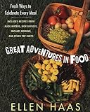 Great Adventures in Food: Fresh Ways to Celebrate Every Meal by 
