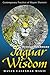 Jaguar Wisdom: Mayan Calendar Magic (Contemporary Practices of Mayan Shamans) by