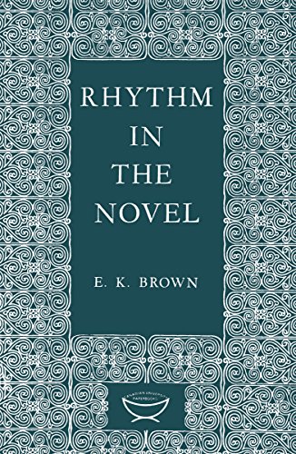 Rhythm in the Novel (Alexander Lectures) by E.K. Brown