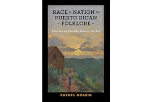 Race and Nation in Puerto Rican Folklore: Franz Boas and John Alden Mason in Porto Rico (Critical Caribbean Studies)