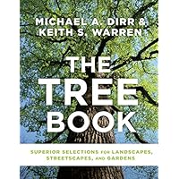 The Tree Book: Superior Selections for Landscapes, Streetscapes, and Gardens