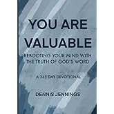 You Are Valuable: Rebooting Your Mind with the Truth of God's Word