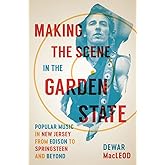 Making the Scene in the Garden State: Popular Music in New Jersey from Edison to Springsteen and Beyond