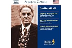 Amram - Symphony Songs of the Soul / Shir L'Erev Shabbat Excerpts The Final Ingredient Excerpts Milken Archive of American Jewish Music