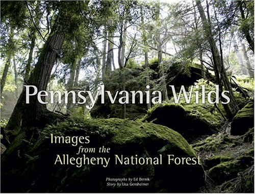 Pennsylvania Wilds: Images from the Allegheny National Forest Pennsylvania Wilds: Images from the Allegheny National Forest