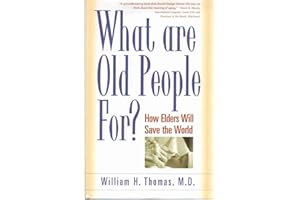 What Are Old People For?: How Elders Will Save the World