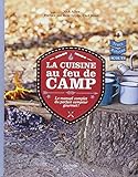CUISINE AU FEU DE CAMP (LA) : LE MANUEL COMPLET DU PARFAIT CAMPEUR GOURMET by NICK ALLEN by 