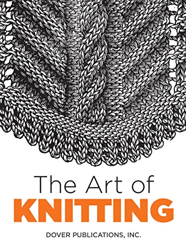 The Art of Knitting (Dover Knitting, Crochet, Tatting, Lace)