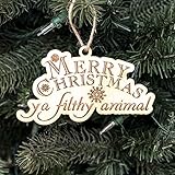 Ornament - Merry Christmas Ya Filthy Animal - Raw