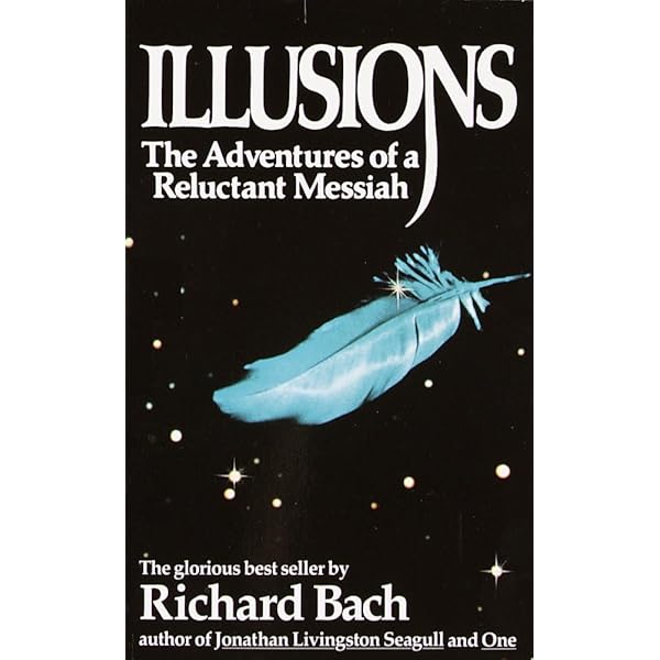 Illusions - Adventures Of A Reluctant Messiah: Richard Bach