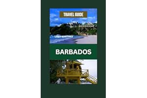 BARBADOS TRAVEL GUIDE 2024: Comprehensive Guide to Barbados Best-Kept Secrets With Maps, Pictures, Best Cuisines, Accomodatio