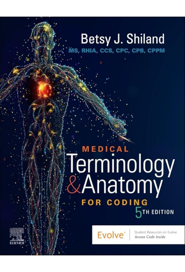 Medical Terminology & Anatomy for Coding: Betsy J. Shiland