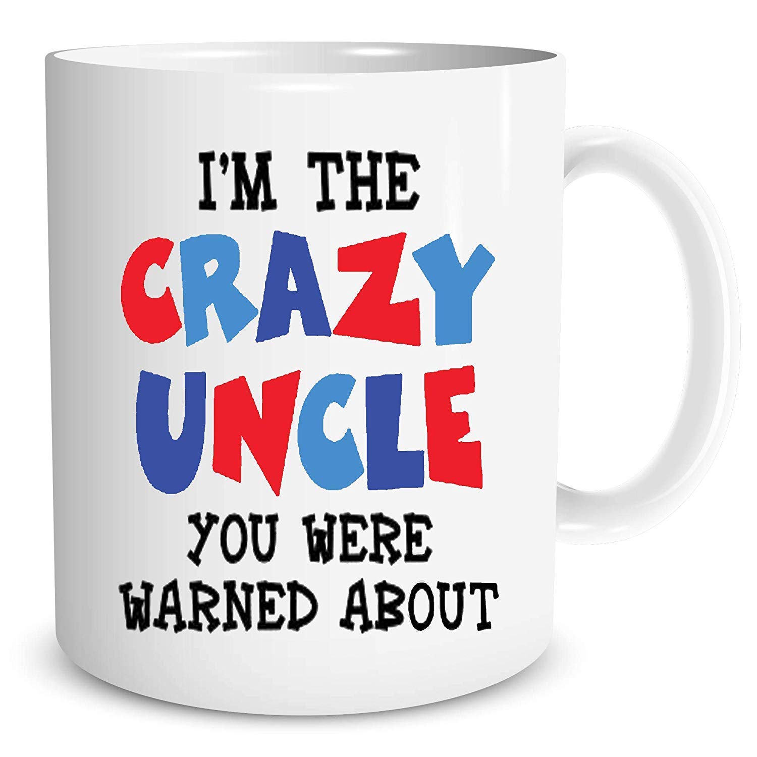 I'm The Crazy Uncle You We're Warned About Mugs Novelty Funny Gifts WSDMUG510