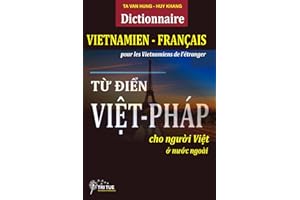 Dictionnaire Vietnamien Français pour les Vietnamiens de l'étranger: Từ điển Việt Pháp dành cho người Việt xa xứ