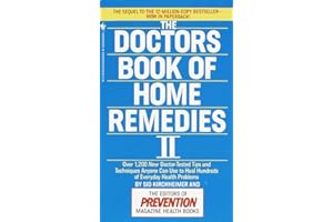 The Doctors Book of Home Remedies II: Over 1,200 New Doctor-Tested Tips and Techniques Anyone Can Use to Heal Hundreds of Eve