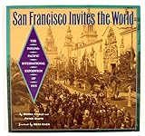 Front cover for the book San Francisco Invites the World: The Panama-Pacific International Exposition of 1915 by Donna Ewald