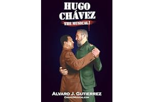 Hugo Chavez The Musical--Black and White Version
