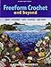 Freeform Crochet and Beyond: Bags, Cushions, Hats, Scarves and More (Milner Craft Series)