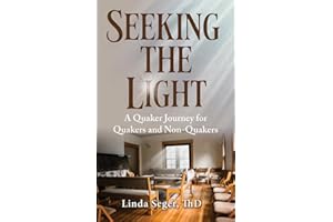 Seeking the Light: A Quaker Journey for Quakers and Non-Quakers