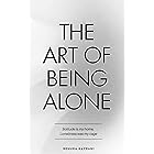 The Art of Being ALONE: Solitude Is My HOME, Loneliness Was My Cage