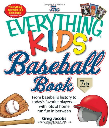 The Everything KIDS' Baseball Book: From  baseball's history to today's favorite players―with lots of home run fun in between