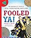 Fooled Ya!: How Your Brain Gets Tricked by Optical Illusions, Magicians, Hoaxes & More
