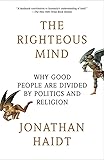 The Righteous Mind: Why Good People Are Divided by