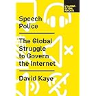 Speech Police: The Global Struggle to Govern the Internet