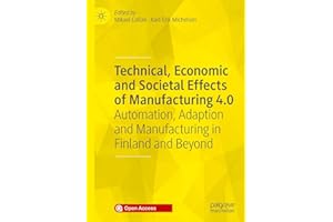 Technical, Economic and Societal Effects of Manufacturing 4.0: Automation, Adaption and Manufacturing in Finland and Beyond