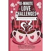 10-Minute Love Challenges: The Ultimate Couple's Showdown: Laugh, Compete, Connect-Rediscover What Matters Most and Create Your Next Chapter: A Valentine's Day Couple's Quiz and Bucket List Book