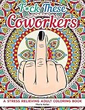 Fuck These Coworkers: A stress relieving adult coloring book by Marie Keller