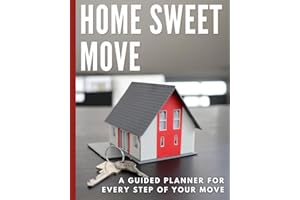 Home Sweet Move │ Moving Workbook: A Guided Moving Planner for Renters, First Time Homebuyers, & Families │ Includes Moving Checklists, Timelines, ... Lists │ Great for a Stress-Free Relocation