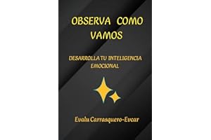 OBSERVA COMO VAMOS: DESARROLLA TU INTELIGENCIA EMOCIONAL (Spanish Edition)
