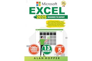 EXCEL: The Complete Beginner's Excel Guide and Video Tutorial to the Fundamentals, Advancing Efficiency and Productivity with